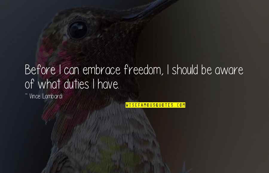 Dockins Kennels Quotes By Vince Lombardi: Before I can embrace freedom, I should be