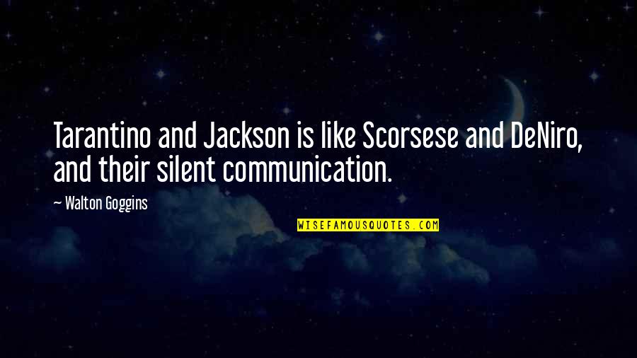 Docklands Sailing Quotes By Walton Goggins: Tarantino and Jackson is like Scorsese and DeNiro,
