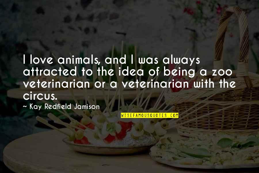 Dockside Seafood Quotes By Kay Redfield Jamison: I love animals, and I was always attracted