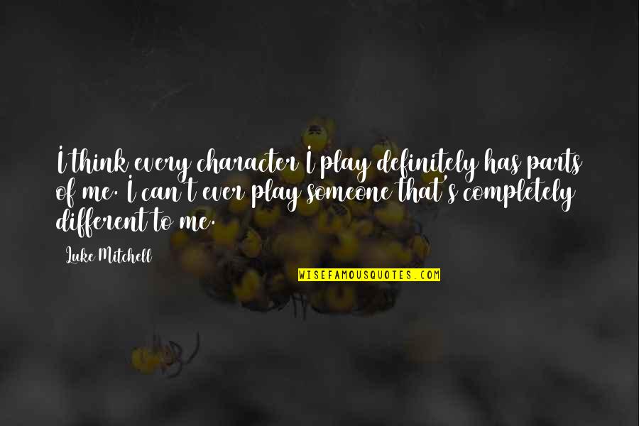 Dockside Seafood Quotes By Luke Mitchell: I think every character I play definitely has
