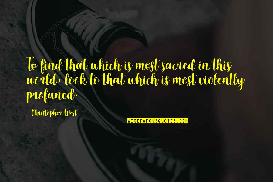 Dockson Dog Quotes By Christopher West: To find that which is most sacred in
