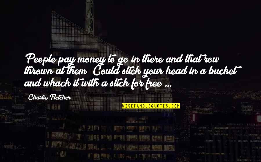 Dockstader Valve Quotes By Charlie Fletcher: People pay money to go in there and