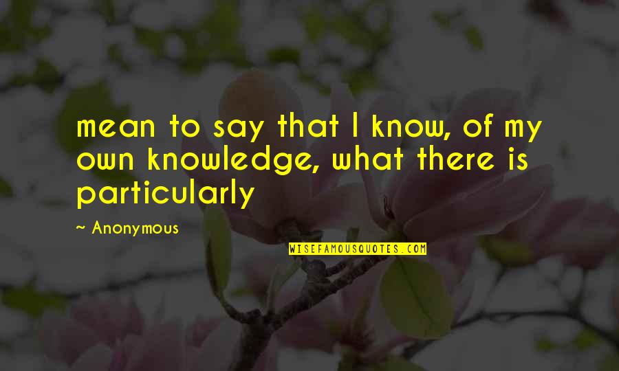 Docnije Znacenje Quotes By Anonymous: mean to say that I know, of my