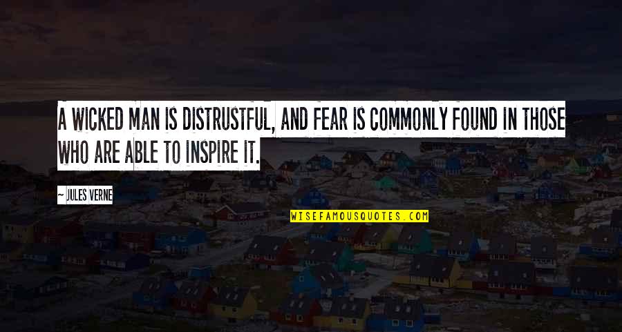 Docnije Znacenje Quotes By Jules Verne: A wicked man is distrustful, and fear is