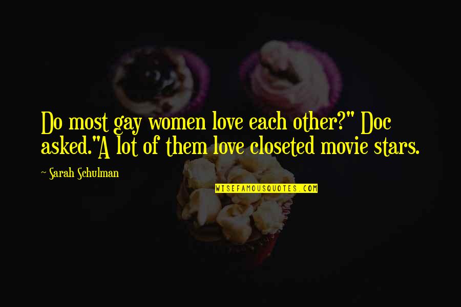 Doc's Quotes By Sarah Schulman: Do most gay women love each other?" Doc