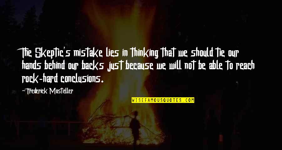 Docta Quotes By Frederick Mosteller: The Skeptic's mistake lies in thinking that we