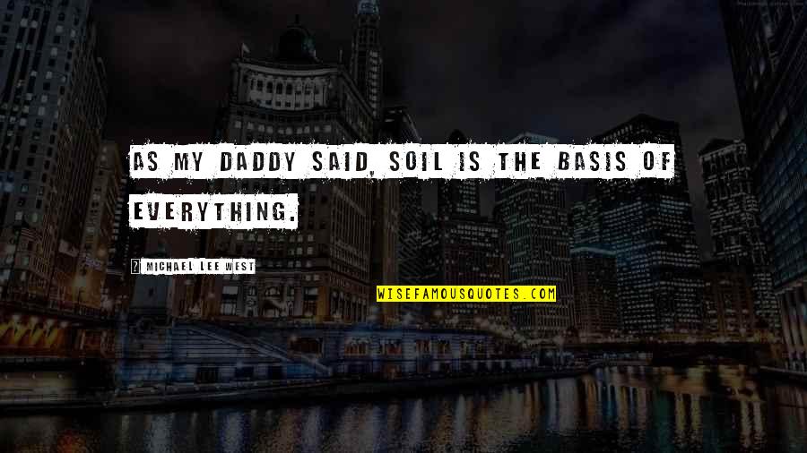 Docteur Patch Quotes By Michael Lee West: As my daddy said, soil is the basis Docteur Patch Quotes By Michael Lee West: As my daddy said, soil is the basis