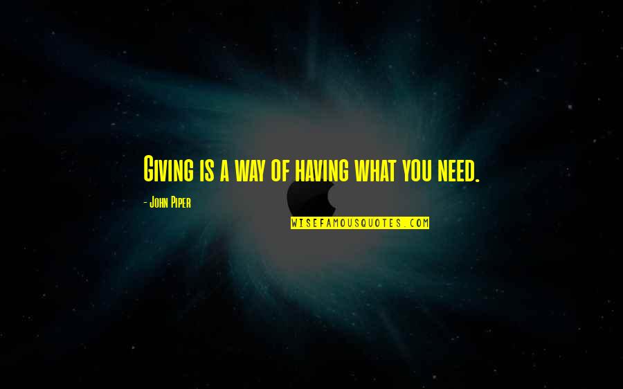 Docteurs Mersch Quotes By John Piper: Giving is a way of having what you