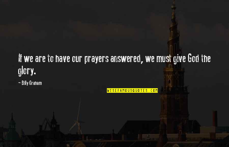 Doctor Barber Quotes By Billy Graham: If we are to have our prayers answered,