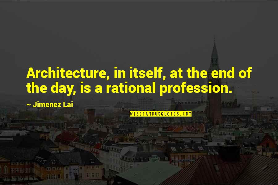 Doctor Barber Quotes By Jimenez Lai: Architecture, in itself, at the end of the