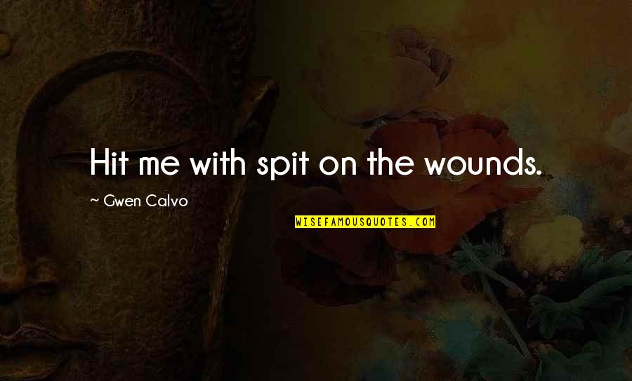 Doctor Faustus Critical Quotes By Gwen Calvo: Hit me with spit on the wounds.