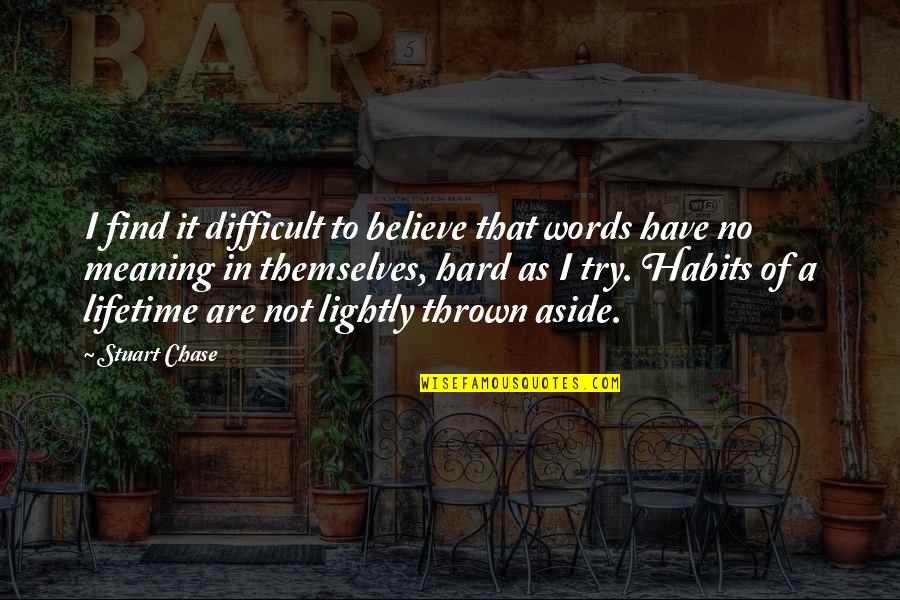 Doctor Faustus Key Quotes By Stuart Chase: I find it difficult to believe that words Doctor Faustus Key Quotes By Stuart Chase: I find it difficult to believe that words