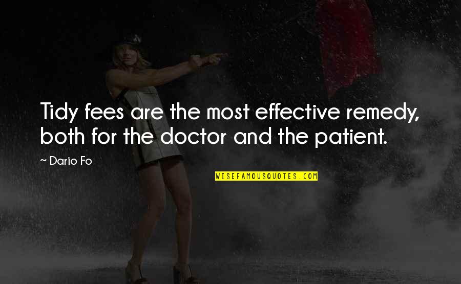 Doctor Fees Quotes By Dario Fo: Tidy fees are the most effective remedy, both