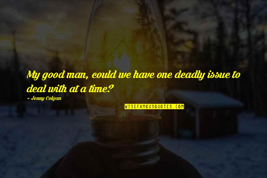 Doctor Good Quotes By Jenny Colgan: My good man, could we have one deadly