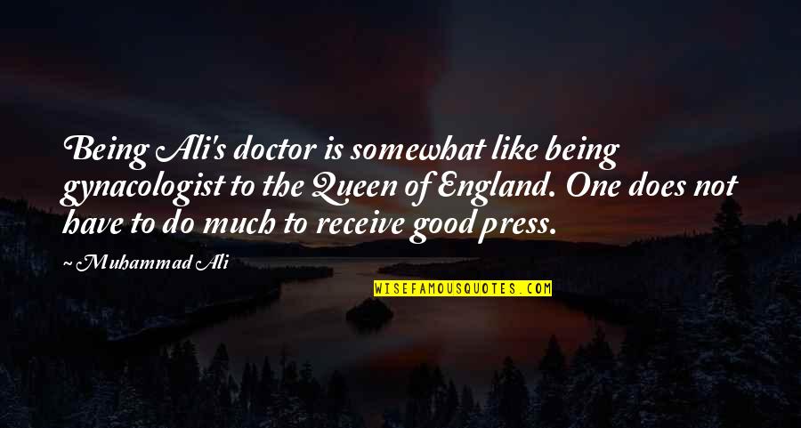 Doctor Good Quotes By Muhammad Ali: Being Ali's doctor is somewhat like being gynacologist