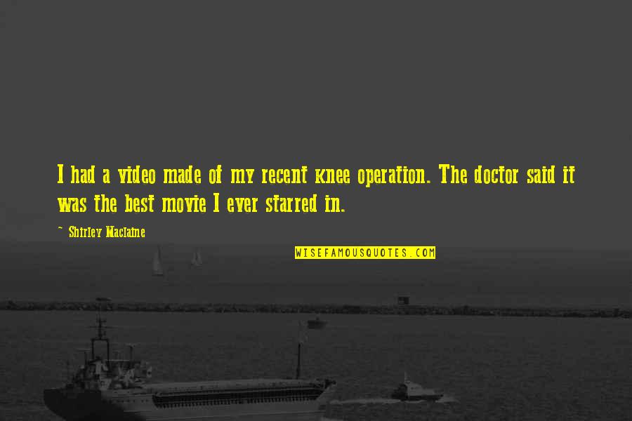 Doctor Movie Quotes By Shirley Maclaine: I had a video made of my recent