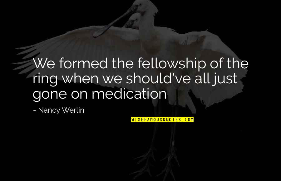 Doctor Noble Profession Quotes By Nancy Werlin: We formed the fellowship of the ring when