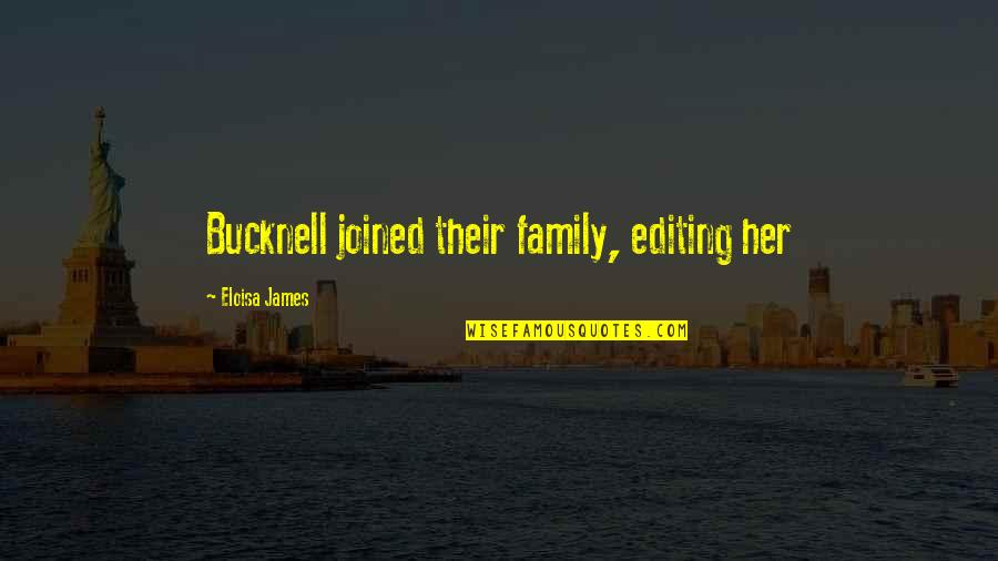 Doctor Octopus Quotes By Eloisa James: Bucknell joined their family, editing her