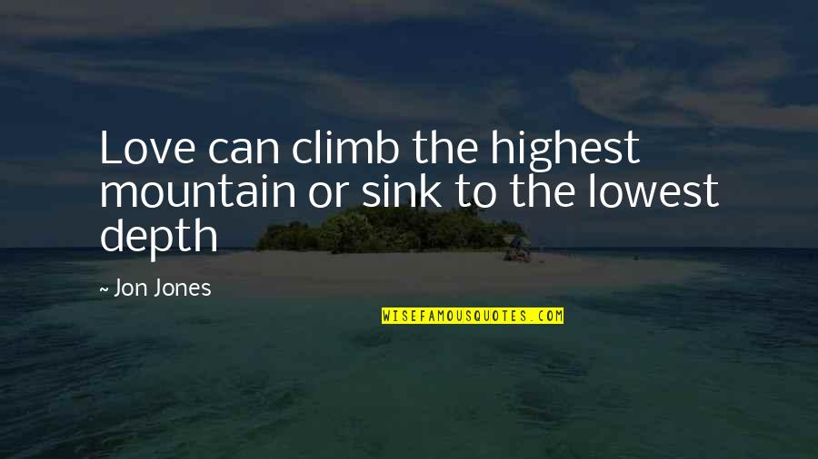 Doctor Pangloss Quotes By Jon Jones: Love can climb the highest mountain or sink