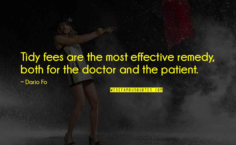 Doctor Patient Quotes By Dario Fo: Tidy fees are the most effective remedy, both