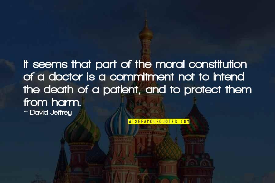 Doctor Patient Quotes By David Jeffrey: It seems that part of the moral constitution