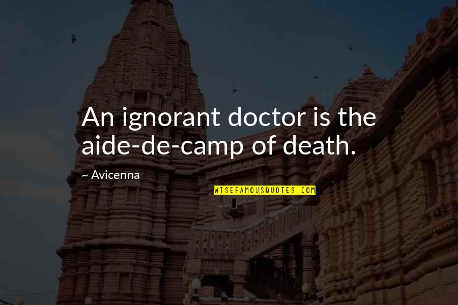 Doctor Quotes By Avicenna: An ignorant doctor is the aide-de-camp of death.