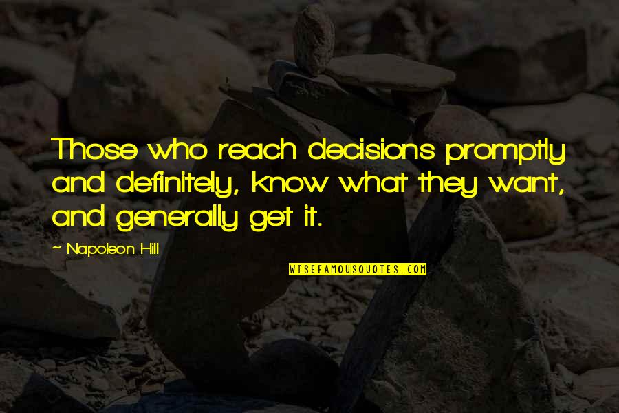 Doctor Who 8 X 12 Quotes By Napoleon Hill: Those who reach decisions promptly and definitely, know