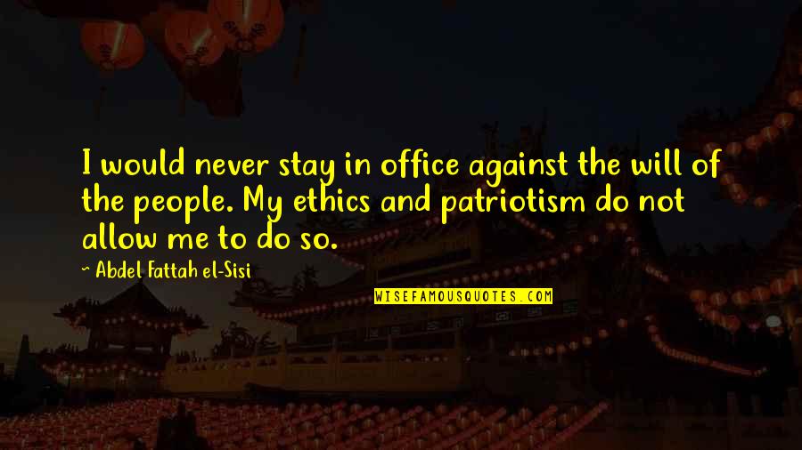 Doctor Who Handles Quotes By Abdel Fattah El-Sisi: I would never stay in office against the Doctor Who Handles Quotes By Abdel Fattah El-Sisi: I would never stay in office against the