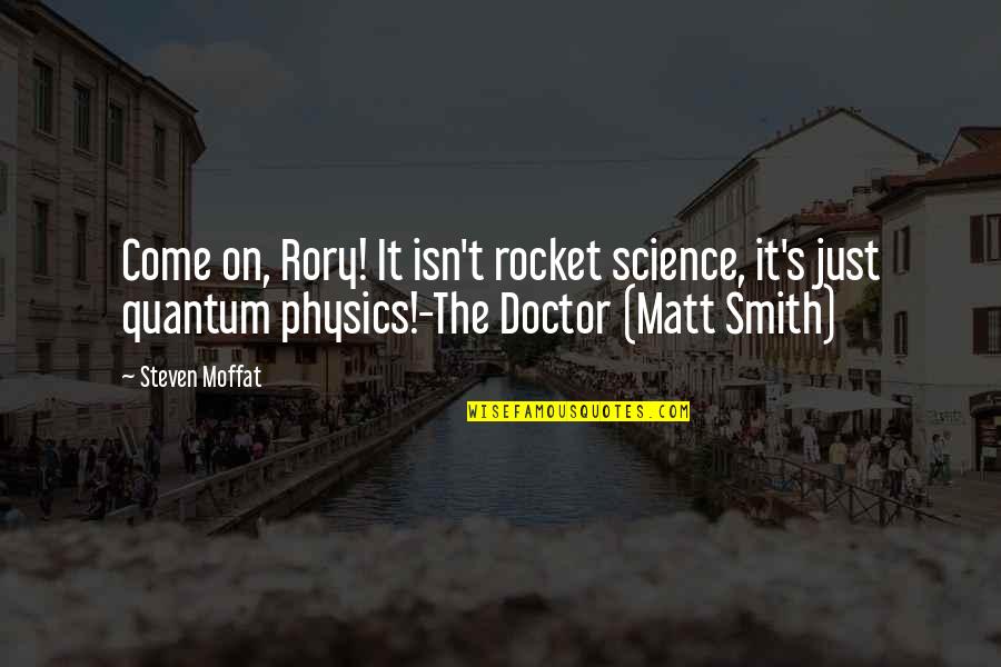 Doctor Who Rory Quotes By Steven Moffat: Come on, Rory! It isn't rocket science, it's