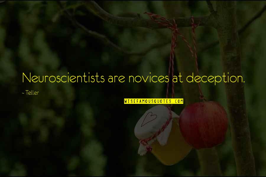 Doctor Who Series 8 Episode 3 Quotes By Teller: Neuroscientists are novices at deception.