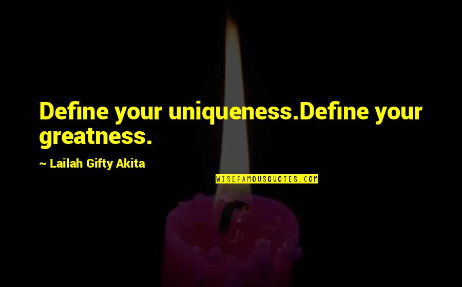 Doctor Who Series 8 Quotes By Lailah Gifty Akita: Define your uniqueness.Define your greatness.