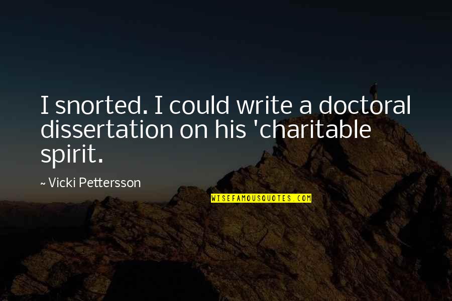 Doctoral Dissertation Quotes By Vicki Pettersson: I snorted. I could write a doctoral dissertation