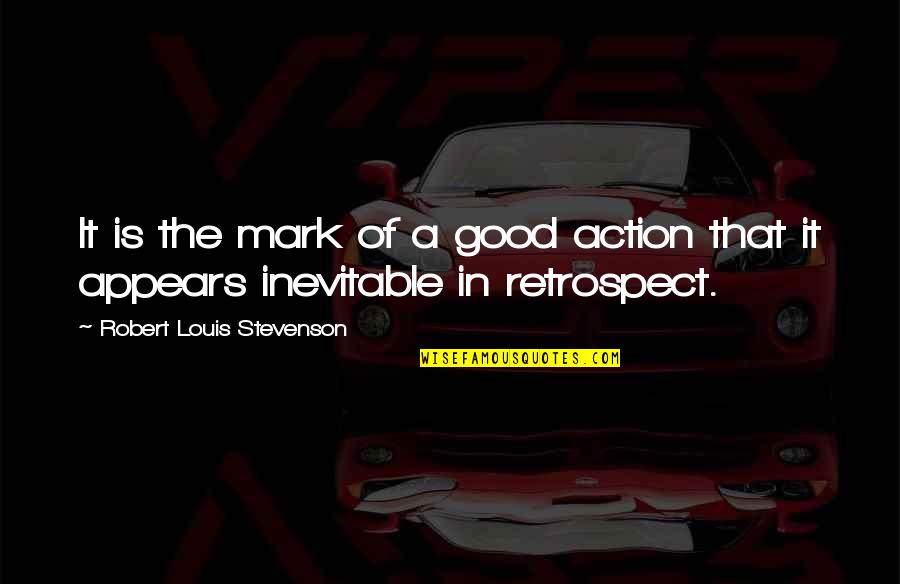 Doctoring Up Canned Quotes By Robert Louis Stevenson: It is the mark of a good action Doctoring Up Canned Quotes By Robert Louis Stevenson: It is the mark of a good action