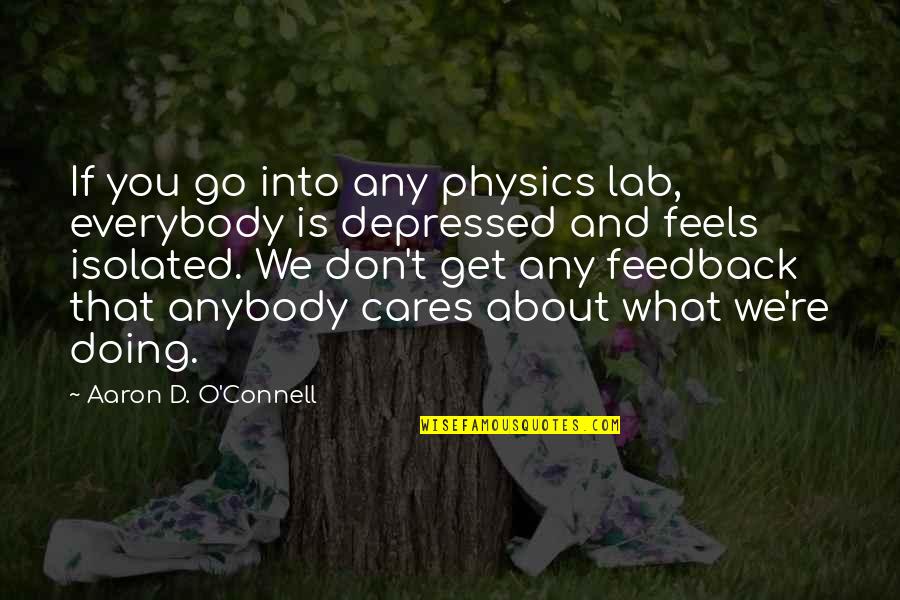 Doctorish Backgrounds Quotes By Aaron D. O'Connell: If you go into any physics lab, everybody