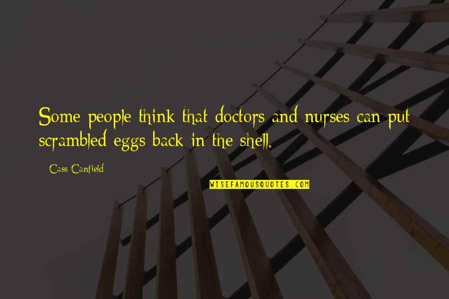 Doctors And Nurses Quotes By Cass Canfield: Some people think that doctors and nurses can