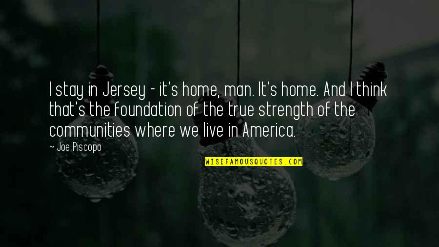 Doctors Healing Quotes By Joe Piscopo: I stay in Jersey - it's home, man.