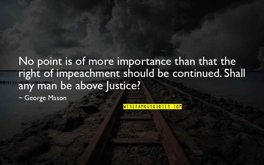 Doctors Inspirational Quotes By George Mason: No point is of more importance than that