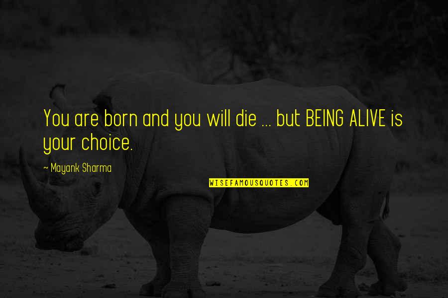 Doctors Of The Future Quotes By Mayank Sharma: You are born and you will die ...