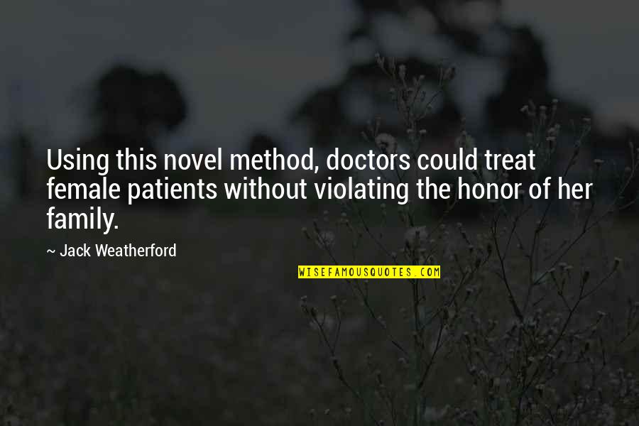 Doctors Patients Quotes By Jack Weatherford: Using this novel method, doctors could treat female