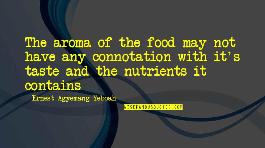 Doctors Wear Scarlet Quotes By Ernest Agyemang Yeboah: The aroma of the food may not have