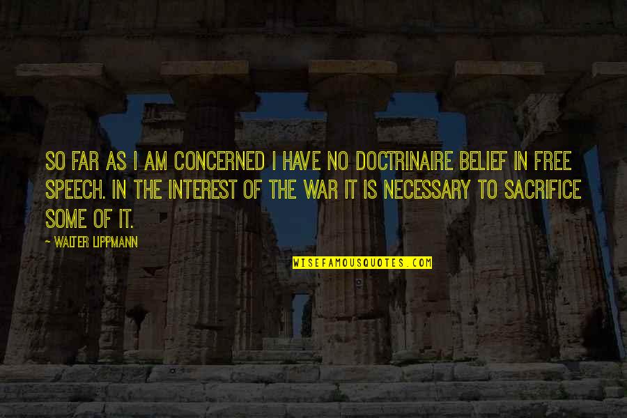 Doctrinaire Quotes By Walter Lippmann: So far as I am concerned I have