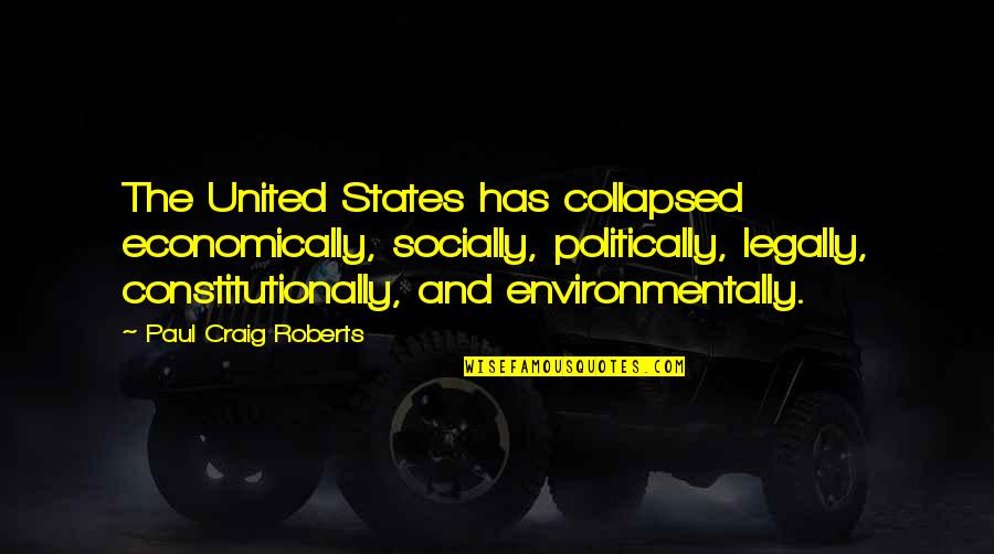 Doctrine For Difficult Quotes By Paul Craig Roberts: The United States has collapsed economically, socially, politically, Doctrine For Difficult Quotes By Paul Craig Roberts: The United States has collapsed economically, socially, politically,