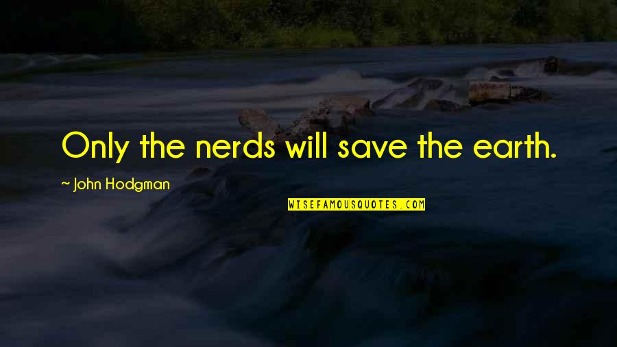 Doctrine For Reproof Quotes By John Hodgman: Only the nerds will save the earth.