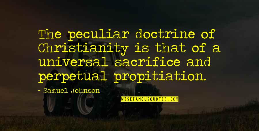 Doctrine In Christianity Quotes By Samuel Johnson: The peculiar doctrine of Christianity is that of