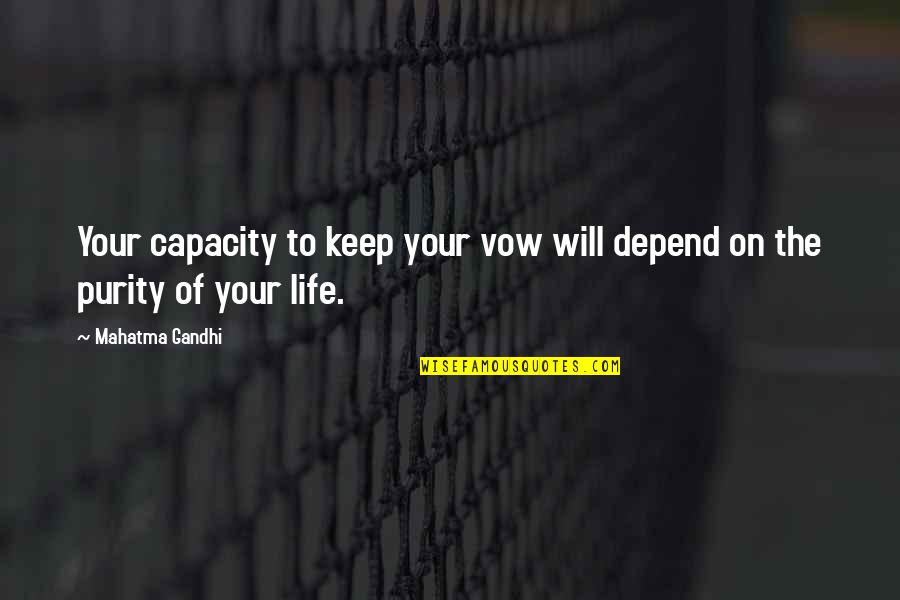 Doctrine That Deals Quotes By Mahatma Gandhi: Your capacity to keep your vow will depend