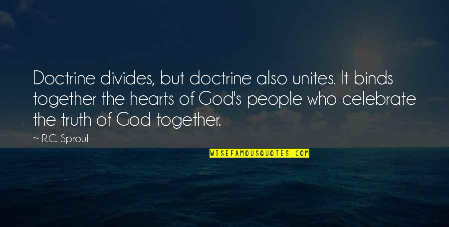 Doctrine That Divides Quotes By R.C. Sproul: Doctrine divides, but doctrine also unites. It binds