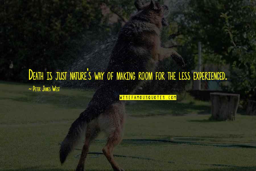 Docuit Latin Quotes By Peter James West: Death is just nature's way of making room Docuit Latin Quotes By Peter James West: Death is just nature's way of making room