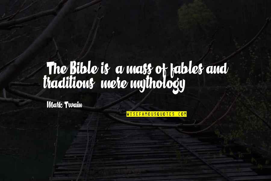 Docuit Quotes By Mark Twain: [The Bible is] a mass of fables and