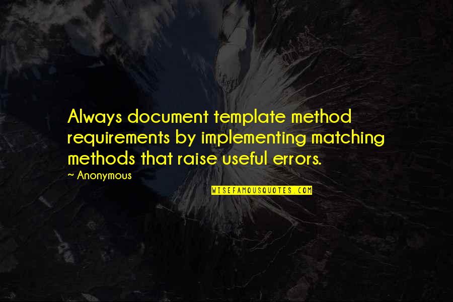Document Quotes By Anonymous: Always document template method requirements by implementing matching