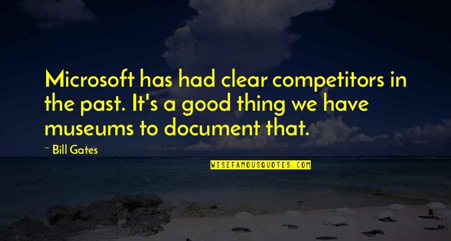 Document Quotes By Bill Gates: Microsoft has had clear competitors in the past.